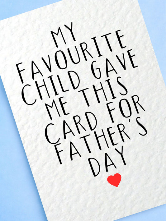 Father's Day Funny Card: Humorous Greeting Card I'm Your Favourite Child