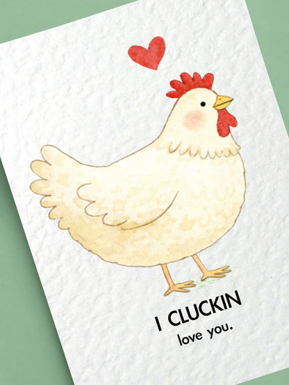 Funny Hen Birthday Card: I Cluckin Love You Greeting Gift
