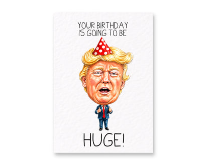 Funny Donald Trump Birthday Card, Funny Birthday Card, Political Joke Birthday Card, Caricature Your Birthday Is Going To Be Huge!