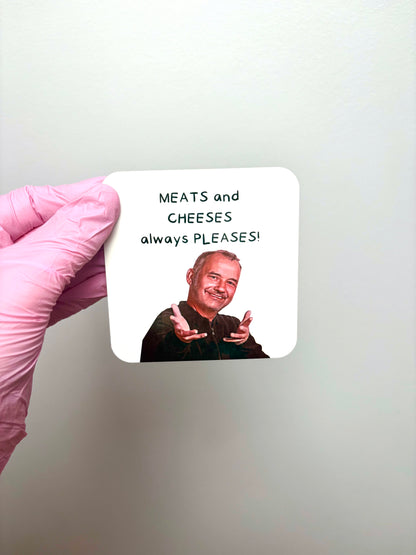 Meats and Cheeses Funny Coaster, Birthday Gift, Funny Coaster, Novelty Coaster, Funny Gift, Friendship Gift, Thank You Gift.