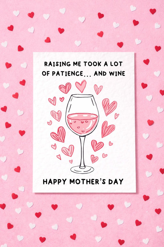 Funny Mother’s Day Card – “Raising Me Took a Lot of Patience… and Wine” – Cute & Humorous Card for Mum from Son or Daughter