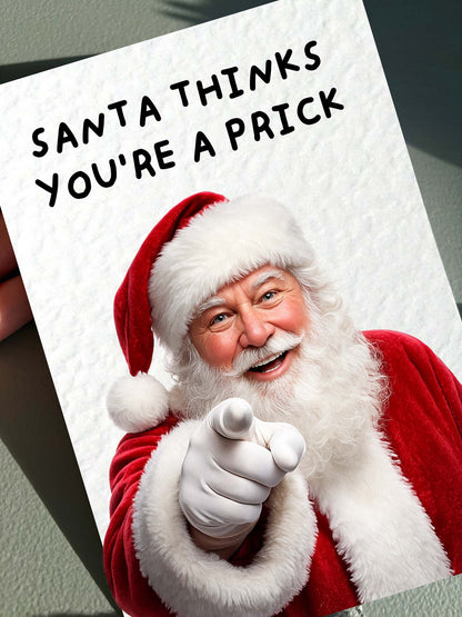 Rude Santa Thinks You're A Prick, Merry Christmas Card-  Greeting Card For Friend, Sibling