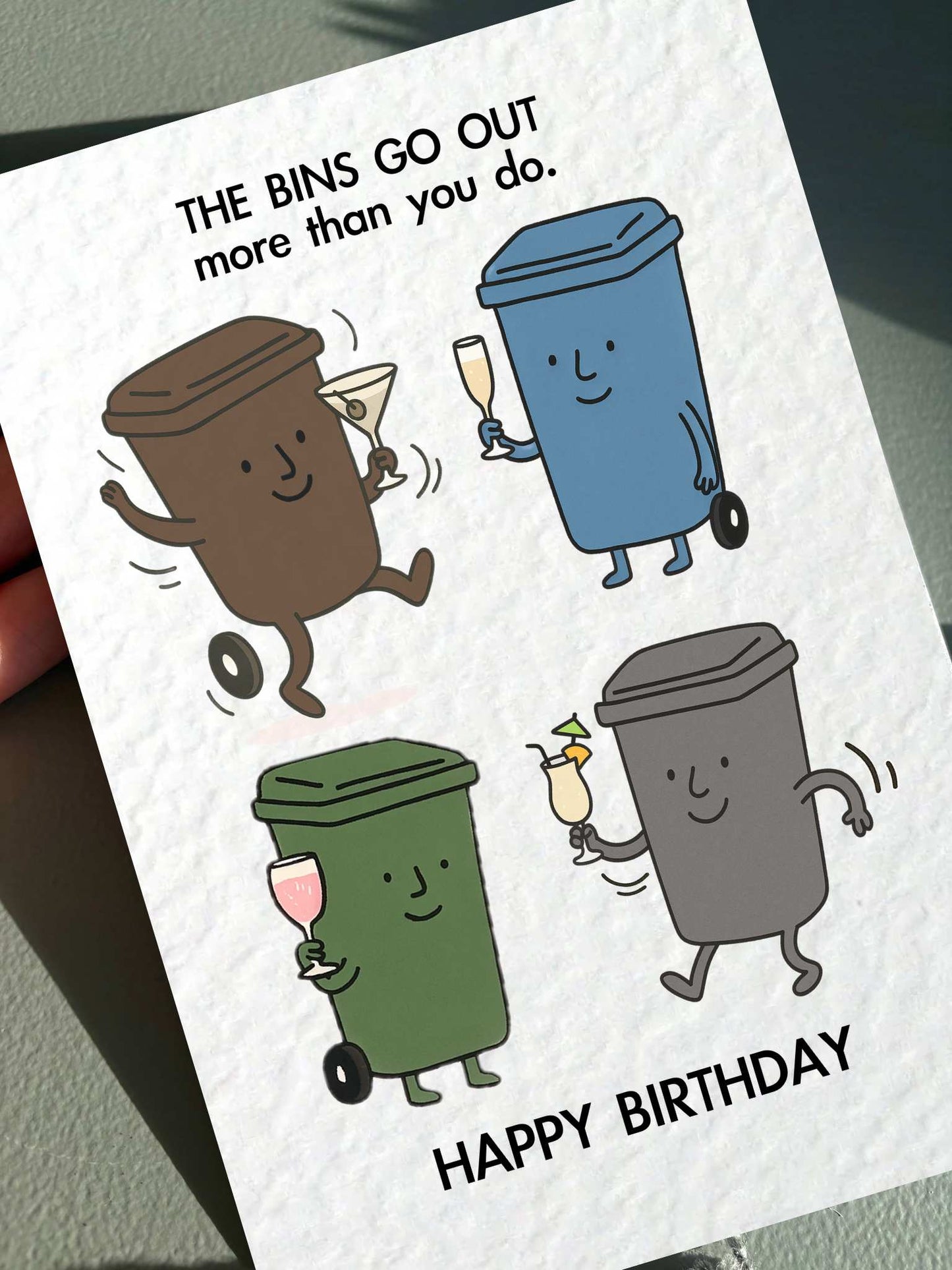The Bins Go Out More Than You Do, Greeting Birthday Card: Humorous Bin, Trashcan Design