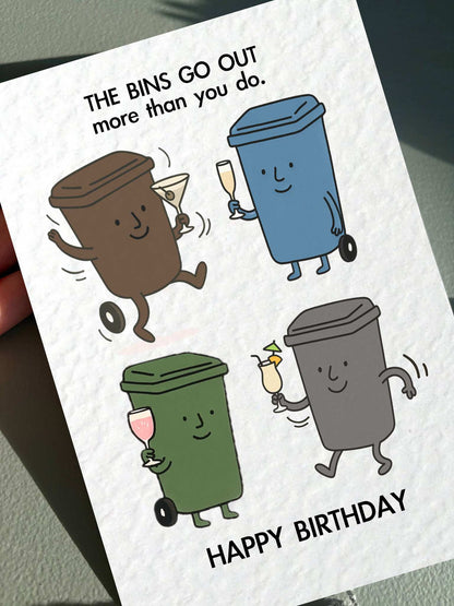 The Bins Go Out More Than You Do, Greeting Birthday Card: Humorous Bin, Trashcan Design