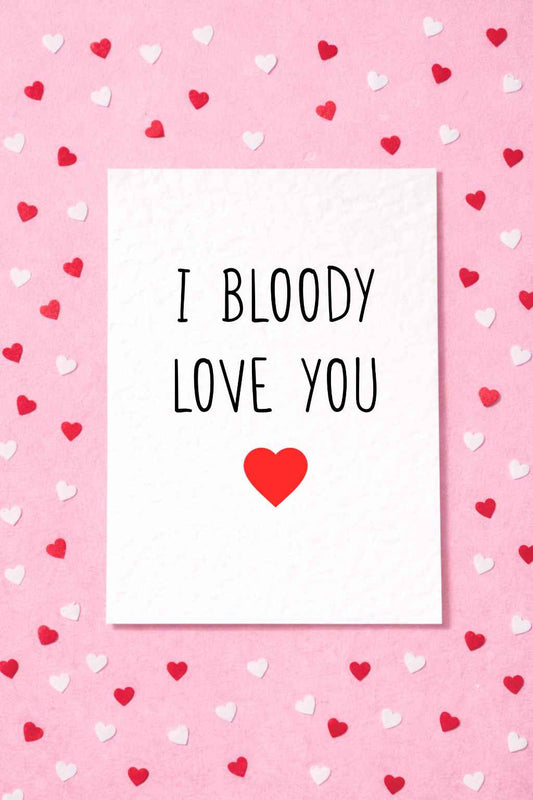 I Bloody Love You Greeting Card- Birthday, Valentine's, Mother's Day Card For Partner, Mother, Friend