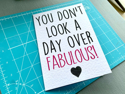 Birthday Card For Loved One, Friend, Greeting Card, You Don't Look A Day Over Fabulous