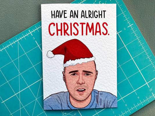 Karl Pilkington Greeting Card - Merry Christmas - Have An Alright Christmas - Humorous Card - Funny