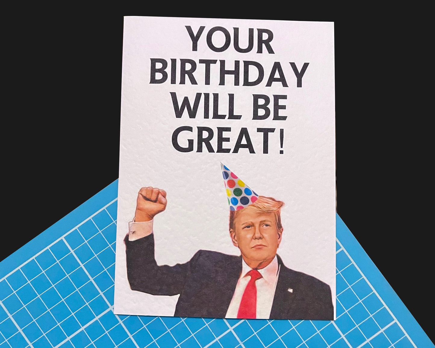 Donald Trump Birthday Greeting Card - Funny Political Card - Your Birthday Will Be Great!