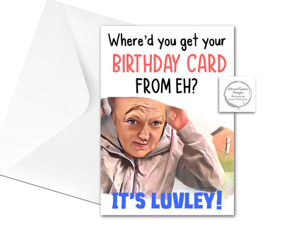 Where'd You Get Your Card From Eh? Funny Birthday Greeting Card - Happy Birthday - Funny UK Meme Card- Humorous Card - It's Luvley!