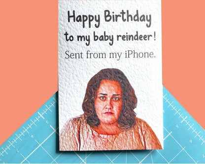 Baby Reindeer Greeting Card - Happy Birthday To My Baby Reindeer! Sent From My iPhone. - Humorous Card