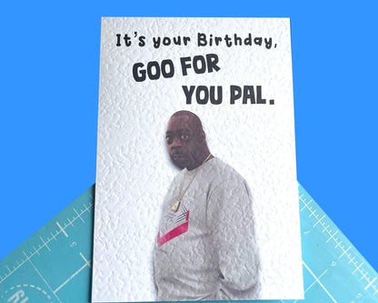 Beetlejuice Meme Birthday Greeting Card - Happy Birthday - Goo For You Pal- Birthday- Humorous Card - Funny