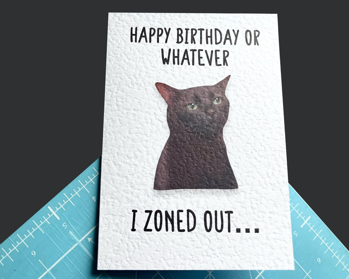 Zoned Out Cat Viral Meme Greeting Card - Happy Birthday - I Zoned Out - Humorous Card - Funny Meme