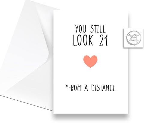 You Still Look 21 Greeting Birthday Card - From A Distance