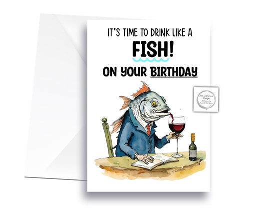 Funny Fish Joke Greeting Card - Happy Birthday - It's Time To Drink Like A Fish!