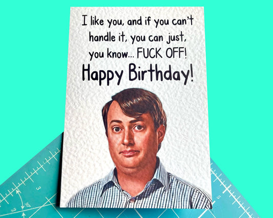 Peep Show Birthday Card -  I Like You - Mark Corrigan -Funny Peep Show Line Card - Funny Rude Birthday Greeting Card For Loved One- Partner