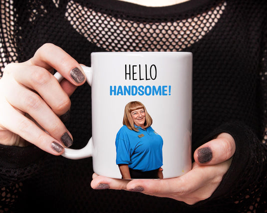 Benidorm Funny Mug - Lesley Hello Handsome - Humorous Mug Gift