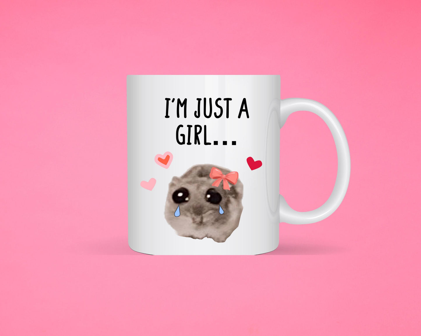 Sad Hamster Viral Meme Mug - Cute Hamster Mug- Im Just A Girl... - Humorous Mug - Funny Cup