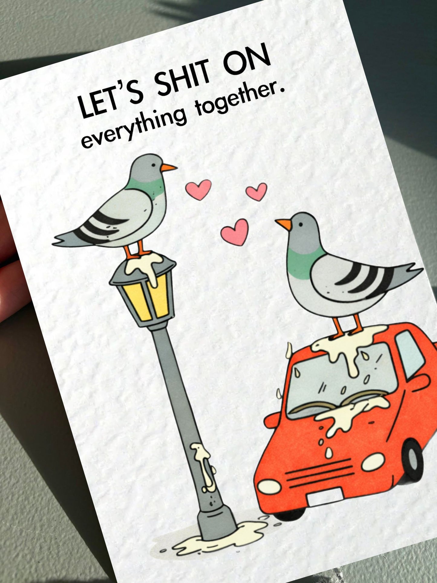Funny Pigeon Greeting Card- Cute Pigeon - Funny Card For Friend, Let's Sh*t On Everything Together, Bird Pooing, Birthday, Valentine's Card