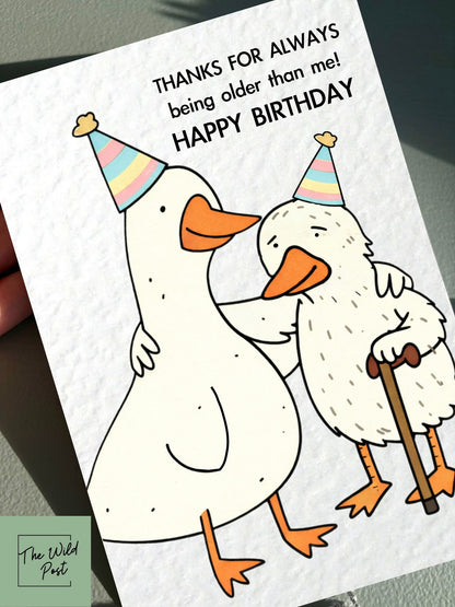 Funny Goose Birthday Card: Old Age, Thanks For Always Being Older Than Me Greeting Card, Two Geese, Old and Young Card For Sibling, Friend